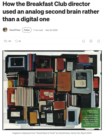 Screenshot of a story by David Press with title “How the Breakfast Club director used an analog second brain rather than a digital one” and a photo of stacks of paper notebooks in different sizes and colors