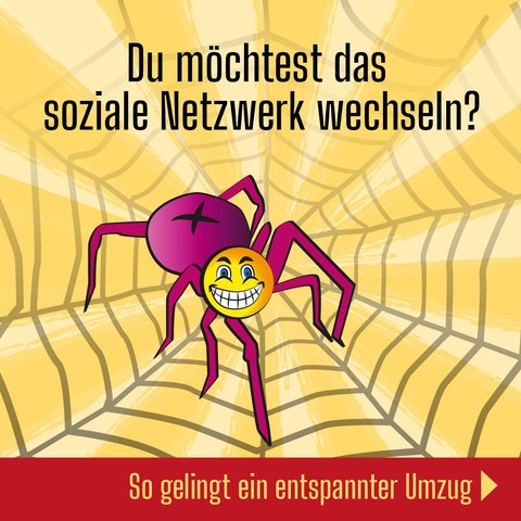 * Du möchtest das soziale Netzwerk wechseln?  
* So gelingt ein entspannter Umzug