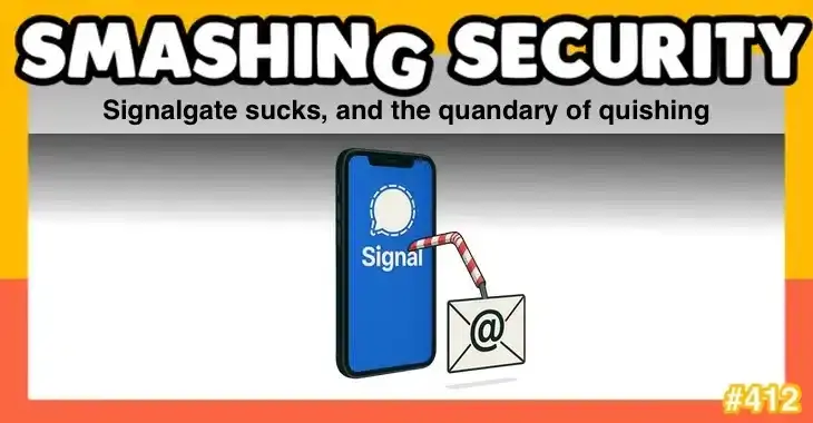 Smashing Security podcast #412: Signalgate sucks, and the quandary of quishing