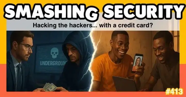 Smashing Security podcast #413: Hacking the hackers... with a credit card?