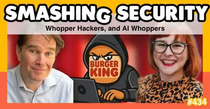 Smashing Security podcast #434: Whopper Hackers, and AI Whoppers